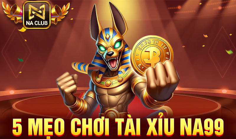 5 mẹo chơi tài xỉu NA99