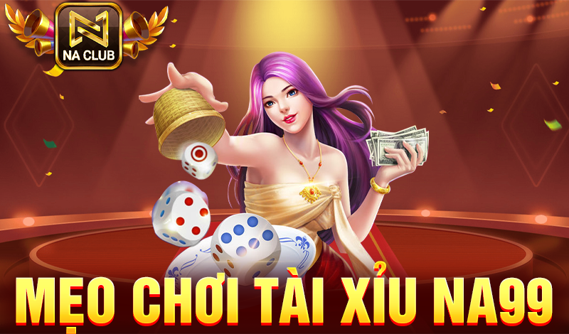 Mẹo chơi tài xỉu Na99
