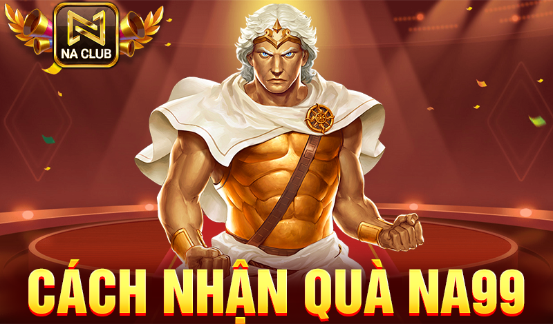 cách nhận quà tân thủ NA99