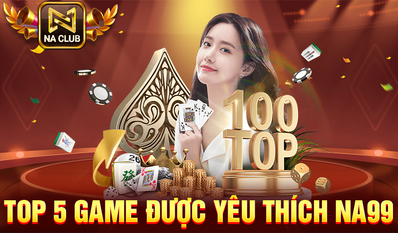 Top 5 game được yêu thích NA99