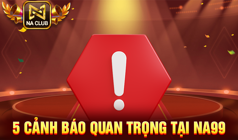 cảnh báo 5 sai lầm tại NA99